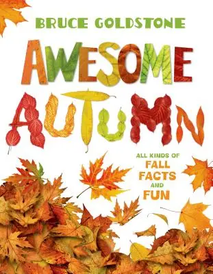 Félelmetes ősz: Mindenféle őszi tény és móka - Awesome Autumn: All Kinds of Fall Facts and Fun