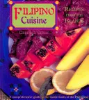 Fülöp-szigeteki konyha: Fülöp-szigeteki receptek: Fülöp-szigeteki receptek - Filipino Cuisine: Recipes from the Islands: Recipes from the Islands