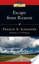 Menekülés az értelem elől: A modern gondolkodás irányzatainak mélyreható elemzése - Escape from Reason: A Penetrating Analysis of Trends in Modern Thought