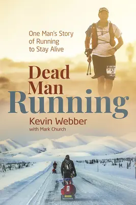 Dead Man Running: Egy ember története az életben maradásért folytatott futásról - Dead Man Running: One Man's Story of Running to Stay Alive