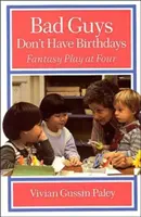 A rosszfiúknak nincs születésnapjuk: Fantáziajáték négyévesen - Bad Guys Don't Have Birthdays: Fantasy Play at Four