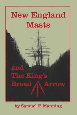 New England Masts: És a király széles nyila - New England Masts: And the King's Broad Arrow