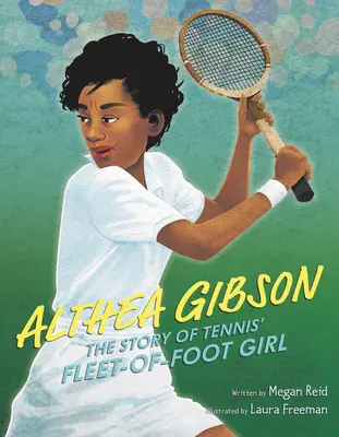 Althea Gibson: A teniszező lány története - Althea Gibson: The Story of Tennis' Fleet-Of-Foot Girl