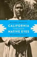 Kalifornia az őslakosok szemével: A történelem visszaszerzése - California through Native Eyes: Reclaiming History