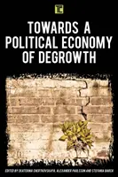 A degrowth politikai gazdaságtana felé - Towards a Political Economy of Degrowth
