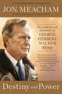 Végzet és hatalom: George Herbert Walker Bush amerikai Odüsszeiája - Destiny and Power: The American Odyssey of George Herbert Walker Bush