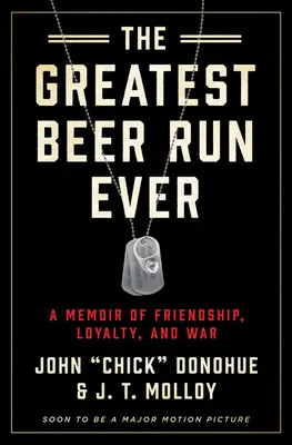 A valaha volt legnagyobb sörözés: A barátság, a hűség és a háború emlékkönyvei - The Greatest Beer Run Ever: A Memoir of Friendship, Loyalty, and War