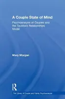 Páros lelkiállapot: Párkapcsolati pszichoanalízis és a Tavistock-kapcsolati modell - A Couple State of Mind: Psychoanalysis of Couples and the Tavistock Relationships Model