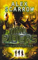 TimeRiders: A maja prófécia (8. könyv) - TimeRiders: The Mayan Prophecy (Book 8)