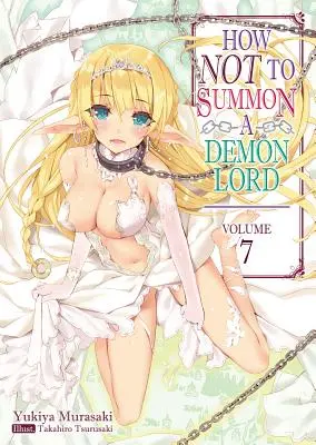 Hogyan ne idézzünk meg egy démonurat? 7. kötet - How Not to Summon a Demon Lord: Volume 7