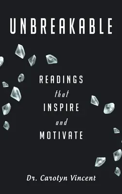 Törhetetlen: Inspiráló és motiváló olvasmányok - Unbreakable: Readings That Inspire and Motivate