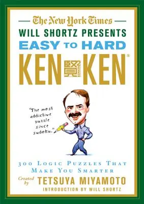 The New York Times Will Shortz bemutatja a könnyűtől a nehézig terjedő KenKen: 300 logikai rejtvény, amelyekkel okosabbá válhatsz. - The New York Times Will Shortz Presents Easy to Hard KenKen: 300 Logic Puzzles That Make You Smarter