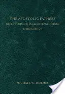 Az apostoli atyák: Görög szövegek és angol fordítások - The Apostolic Fathers: Greek Texts and English Translations