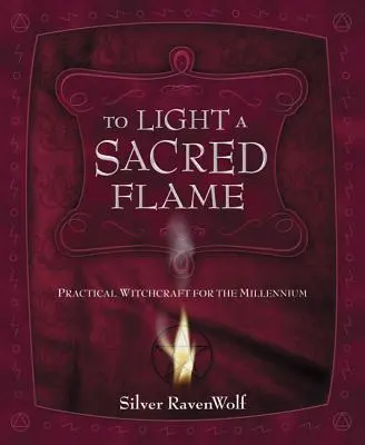 Meggyújtani egy szent lángot: Gyakorlati boszorkányság az ezredfordulóra - To Light a Sacred Flame: Practical Witchcraft for the Millennium