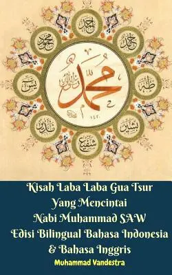 Kisah Laba Laba Laba Gua Tsur Yang Mencintai Nabi Muhammad SAW Edisi Kétnyelvű Bahasa Indonesia & Bahasa Inggris - Kisah Laba Laba Gua Tsur Yang Mencintai Nabi Muhammad SAW Edisi Bilingual Bahasa Indonesia & Bahasa Inggris