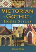 Viktoriánus gótikus házstílusok - Victorian Gothic House Styles