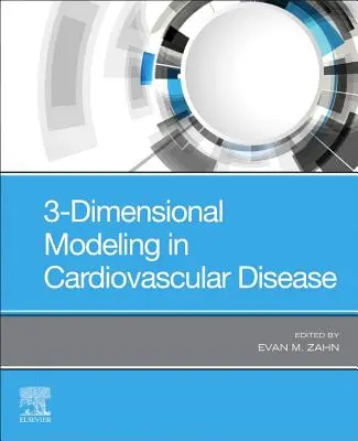 A szív- és érrendszeri betegségek 3 dimenziós modellezése - 3-Dimensional Modeling in Cardiovascular Disease