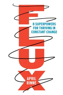 Flux: 8 szuperképesség az állandó változásban való boldoguláshoz - Flux: 8 Superpowers for Thriving in Constant Change