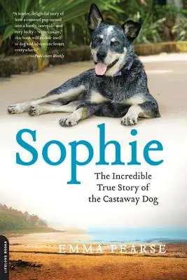 Sophie: A hajótörött kutya hihetetlenül igaz kalandjai. - Sophie: The Incredible True Adventures of the Castaway Dog