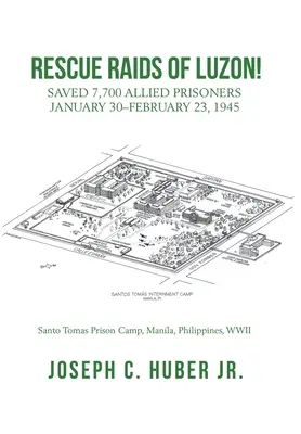 A Luzon mentőakciói! Megmentett 7700 szövetséges fogoly 1945. január 30-február 23. - Rescue Raids of Luzon!: Saved 7,700 Allied Prisoners January 30-February 23, 1945