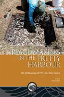 Helyteremtés a Szépkikötőben: Port Joli régészete, Új-Skócia - Place-Making in the Pretty Harbour: The Archaeology of Port Joli, Nova Scotia