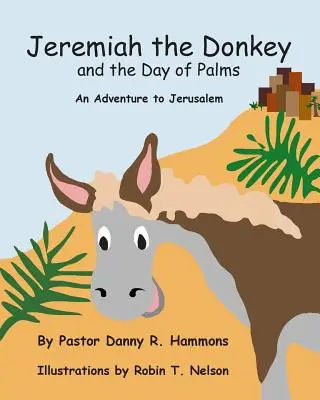 Jeremiás, a szamár és a pálmák napja: Kalandozás Jeruzsálembe - Jeremiah the Donkey and the Day of Palms: An Adventure to Jerusalem
