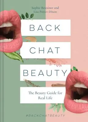 Vissza Chat szépség: Szépségkalauz a való élethez - Back Chat Beauty: The Beauty Guide for Real Life