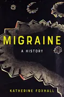 Migrén: A History - Migraine: A History