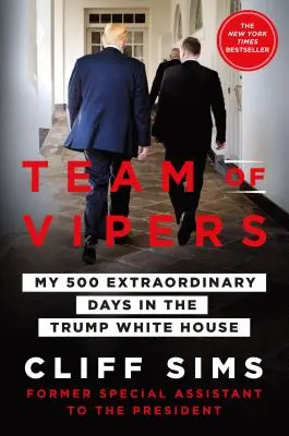 Viperák csapata - Az én 500 rendkívüli napom a Trump Fehér Házban - Team of Vipers - My 500 Extraordinary Days in the Trump White House