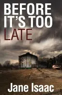 Mielőtt túl késő lesz (Will Jackman nyomozó thrillerei 1. könyv) - Before It's Too Late (The DI Will Jackman Thrillers Book 1)