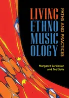 Élő etnomuzikológia: Ösvények és gyakorlatok - Living Ethnomusicology: Paths and Practices