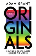 Eredetiek - Hogyan változtatják meg a világot a nem konformisták - Originals - How Non-conformists Change the World