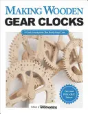 Výroba dřevěných ozubených hodin: 6 skvělých přístrojů, které opravdu měří čas - Making Wooden Gear Clocks: 6 Cool Contraptions That Really Keep Time