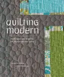 Quilting Modern - technikák és projektek az improvizatív steppeléshez - Quilting Modern - Techniques and Projects for Improvisational Quilts