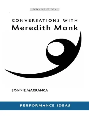 Beszélgetések Meredith Monkkal (bővített kiadás) - Conversations with Meredith Monk (Expanded Edition)