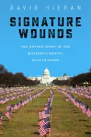 Aláírt sebek: A katonai mentális egészségügyi válság el nem mondott története - Signature Wounds: The Untold Story of the Military's Mental Health Crisis