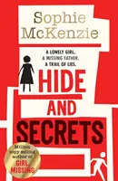 Rejtőzés és titkok - Az egymillió példányban eladott bestseller Sophie McKenzie blockbuster thrillere - Hide and Secrets - The blockbuster thriller from million-copy bestselling Sophie McKenzie