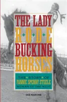 Lady Rode Bucking Horses: Fannie Sperry Steele története, a Nyugat asszonya - Lady Rode Bucking Horses: The Story of Fannie Sperry Steele, Woman of the West