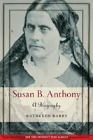 Susan B. Anthony: A Biography