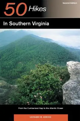 Explorer's Guide 50 túraútvonal Dél-Virginiában: A Cumberland Gaptól az Atlanti-óceánig - Explorer's Guide 50 Hikes in Southern Virginia: From the Cumberland Gap to the Atlantic Ocean