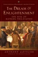 A megvilágosodás álma: A modern filozófia felemelkedése - The Dream of Enlightenment: The Rise of Modern Philosophy