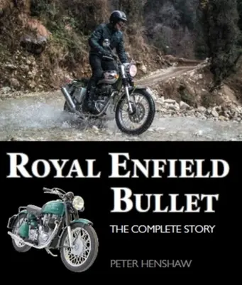 Royal Enfield Bullet: A teljes történet - Royal Enfield Bullet: The Complete Story