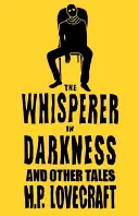 A Suttogó a sötétségben és más történetek - The Whisperer in Darkness and Other Tales