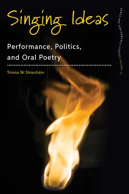 Énekes ötletek: Előadás, politika és szóbeli költészet - Singing Ideas: Performance, Politics and Oral Poetry