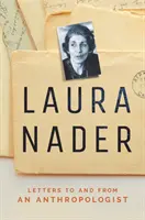 Laura Nader: Nader: Levelek egy antropológushoz és egy antropológustól - Laura Nader: Letters to and from an Anthropologist