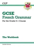 GCSE francia nyelvtan munkafüzet - a 9-1-es fokozatú kurzushoz (válaszokkal) - GCSE French Grammar Workbook - for the Grade 9-1 Course (includes Answers)