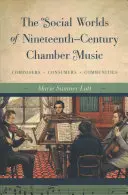 A tizenkilencedik századi kamarazene társadalmi világa: Zeneszerzők, fogyasztók, közösségek - The Social Worlds of Nineteenth-Century Chamber Music: Composers, Consumers, Communities