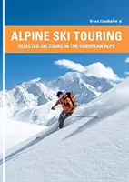 Alpesi sítúrák - Válogatott sítúrák az európai Alpokban - Alpine Ski Touring - Selected Ski Tours in the European Alps