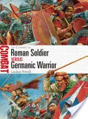 Római katona vs. germán harcos: 1. század i.sz. - Roman Soldier Vs Germanic Warrior: 1st Century Ad