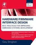 Hardver/Firmware interfésztervezés: Legjobb gyakorlatok a beágyazott rendszerek fejlesztésének javítására - Hardware/Firmware Interface Design: Best Practices for Improving Embedded Systems Development